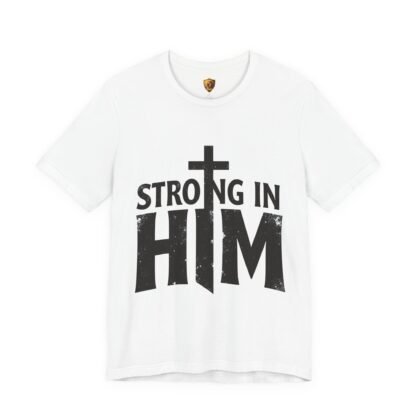 Strong in Him Christian T-Shirt – Cross Faith Tee
